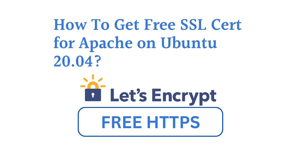 How To Get Free SSL(Let’s Encrypt) Cert for Apache on Ubuntu 20.04?