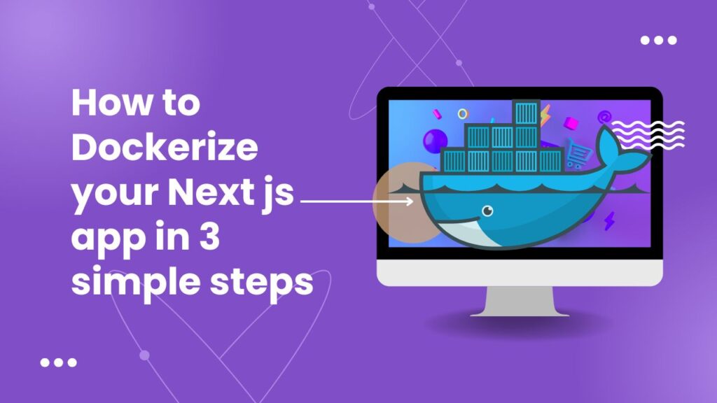 how to dokerize nextjs app in 3 simples steps